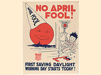Плакат, выпущенный компанией United Cigar Stores Company в США в целях пропаганды перехода на летнее время в 1918 году во время Первой мировой войны.  «Нет первоапрельской шутки! Первый рабочий день по переходу на летнее время начинается сегодня!»